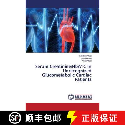预订 Serum Creatinine/HbA1C in Unrecognized Glucometabolic Cardiac Patients [9783659483899]