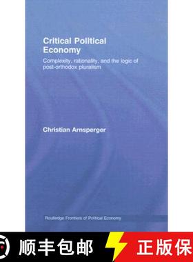 【3-4周达】Critical Political Economy: Complexity, Rationality, and the Logic of Post-Orthodox Pluralism [9780415446303]