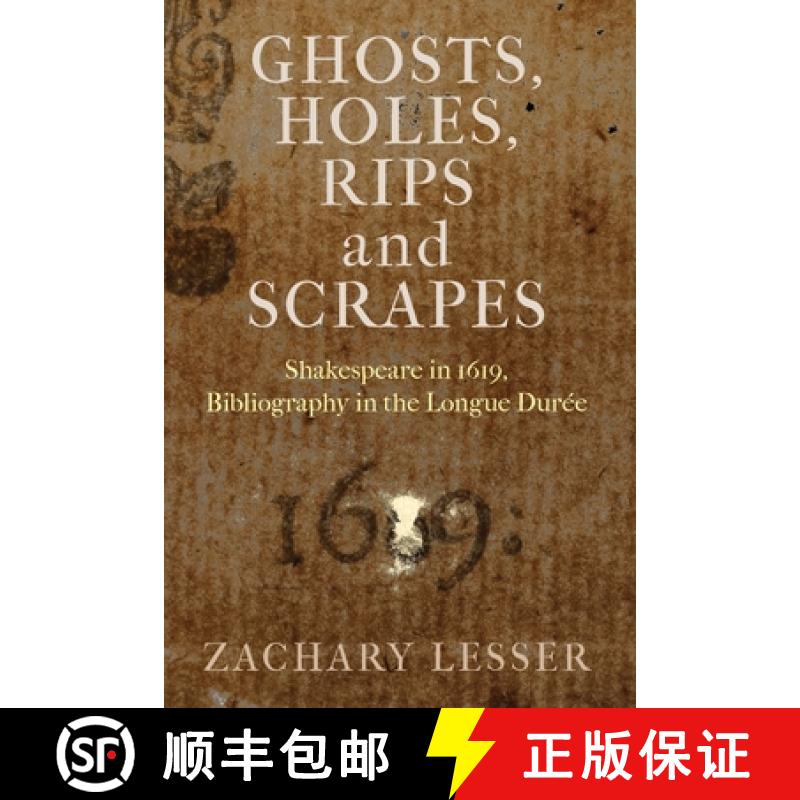 【3-4周达】Ghosts, Holes, Rips and Scrapes: Shakespeare in 1619, Bibliography in the Longue Durée [9781512826081]
