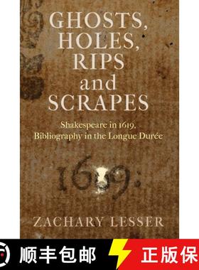 【3-4周达】Ghosts, Holes, Rips and Scrapes: Shakespeare in 1619, Bibliography in the Longue Durée [9781512826081]