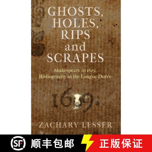 【3-4周达】Ghosts, Holes, Rips and Scrapes: Shakespeare in 1619, Bibliography in the Longue Durée [9781512826081]