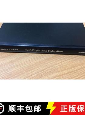 【3-4周达】Self-Organizing Federalism: Collaborative Mechanisms to Mitigate Institutional Collective ... [9780521764933]