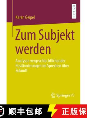 【3-4周达】Zum Subjekt werden : Analysen vergeschlechtlichender Positionierungen im Sprechen über Zu... [9783658377304]