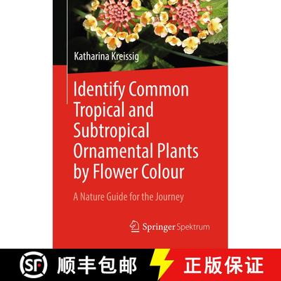 【3-4周达】Identify Common Tropical and Subtropical Ornamental Plants by Flower Colour: A Nature Guid... [9783662588161]