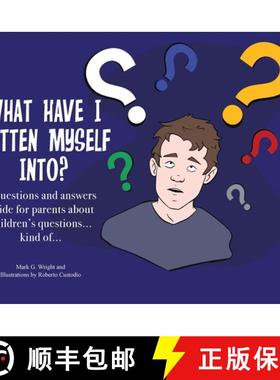 【3-4周达】What Have I Gotten Myself Into?: A questions and answers guide for parents - about childre... [9781737628705]