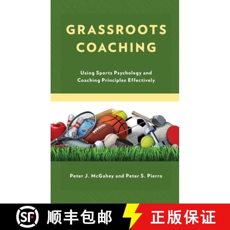 【3-4周达】Grassroots Coaching : Using Sports Psychology and Coaching Principles Effectively [9781475864762]