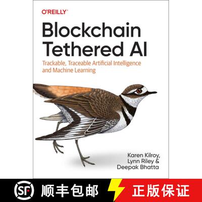 【3-4周达】Blockchain Tethered AI: Trackable, Traceable Artificial Intelligence and Machine Learning [9781098130480]