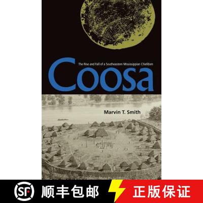 预订 Coosa: the Rise and Fall of a Southeastern Mississippian Chiefdom: The Rise and Fall of a Southe... [9780813030135]