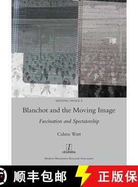【3-4周达】Blanchot and the Moving Image: Fascination and Spectatorship [9781781885383]