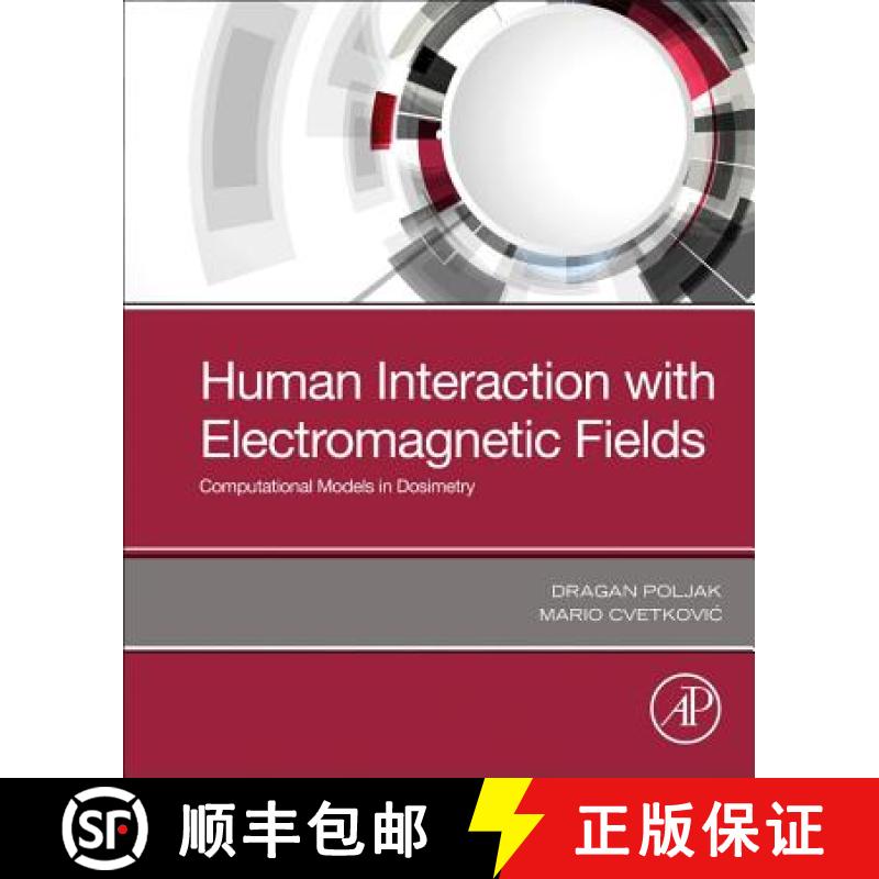 【3-4周达】Human Interaction with Electromagnetic Fields: Computational Models in Dosimetry [9780128164433]