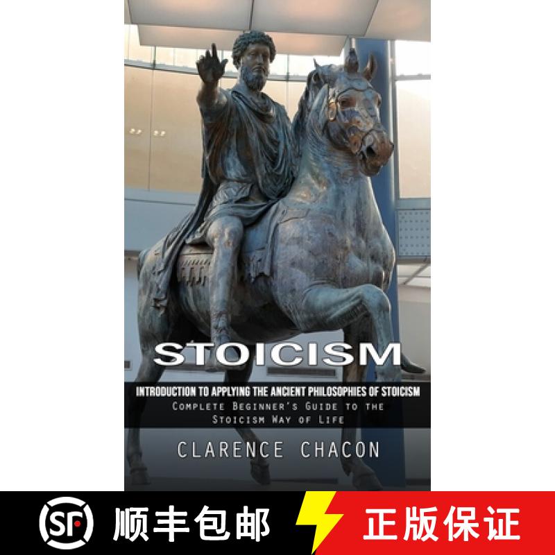 【3-4周达】Stoicism: Introduction to Applying the Ancient Philosophies of Stoicism (Complete Beginner... [9781738858019]