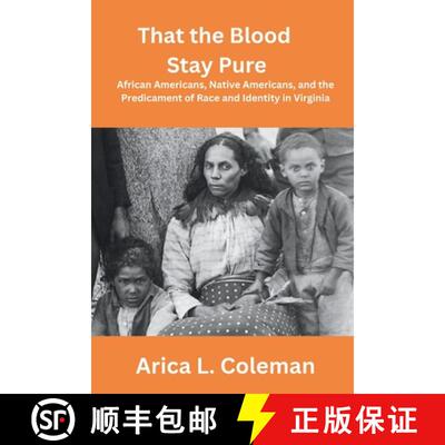 【3-4周达】That the Blood Stay Pure: African Americans, Native Americans, and the Predicament of Race... [9781883435059]