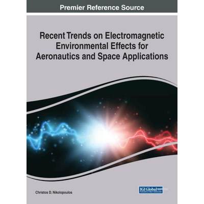 【4周达】Recent Trends on Electromagnetic Environmental Effects for Aeronautics and Space Application... [9781799848790]