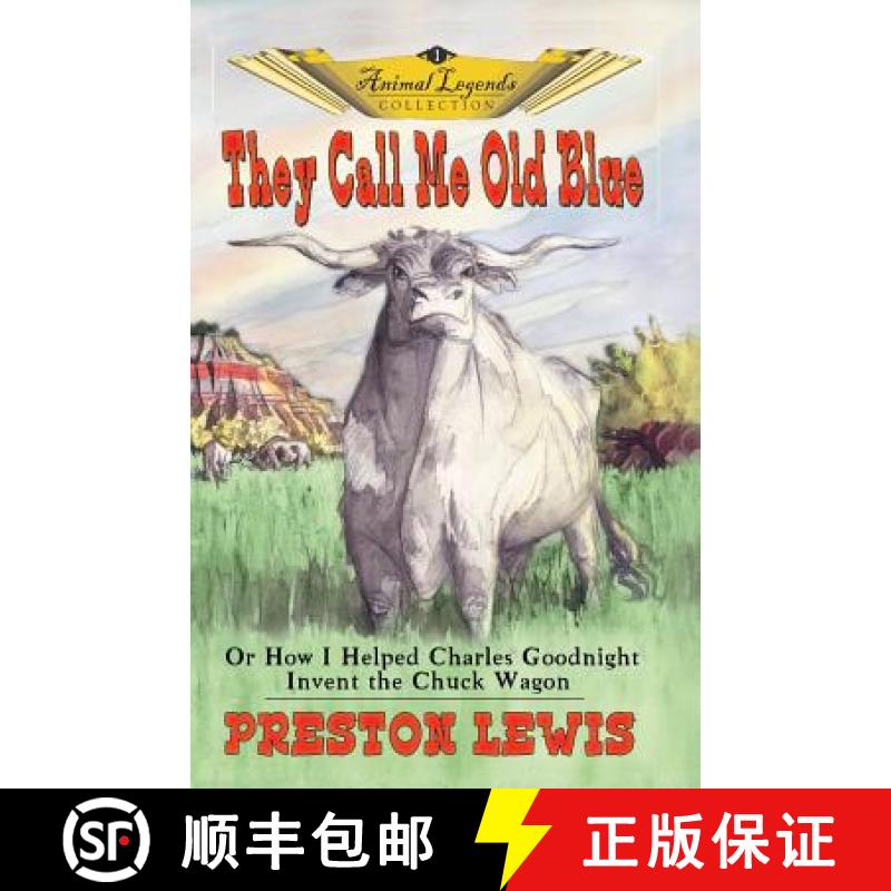 【3-4周达】They Call Me Old Blue: Or How I Helped Charles Goodnight Invent the Chuck Wagon [9781571686367]