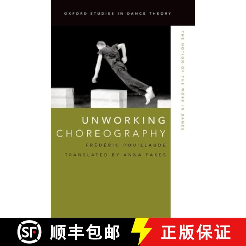 【2-3周达】Unworking Choreography: The Notion of the Work in Dance [9780199314645]