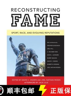 预订 Reconstructing Fame: Sport, Race, and Evolving Reputations [9781617030437]