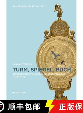 预订 Turm, Spiegel, Buch: Astronomische Tischuhren in Süddeutschland Zwischen 1450 Und 1650 [9783110496888]
