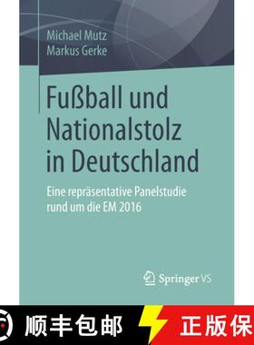 【3-4周达】Fußball Und Nationalstolz in Deutschland: Eine Repräsentative Panelstudie Rund Um Die Em... [9783658223854]