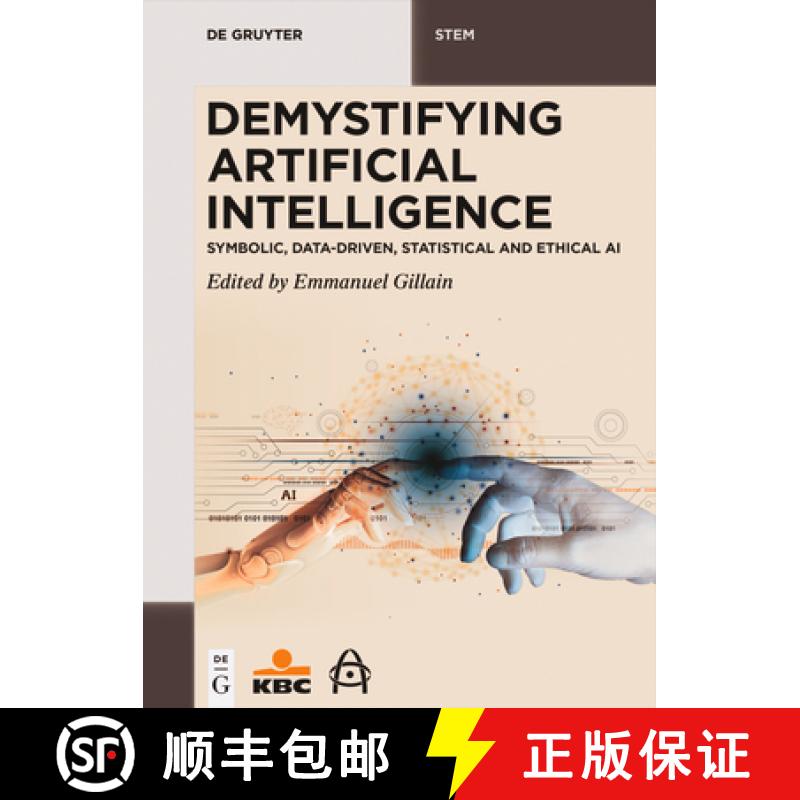 【3-4周达】Demystifying Artificial Intelligence: Symbolic, Data-Driven, Statistical and Ethical AI [9783111425672]
