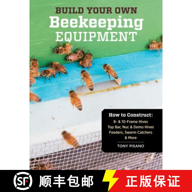 【3-4周达】Build Your Own Beekeeping Equipment: How to Construct 8- & 10-Frame Hives; Top Bar, Nuc & ... [9781612120591]