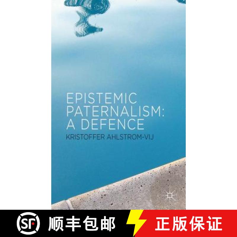 【3-4周达】Epistemic Paternalism: A Defence [9780230347892]