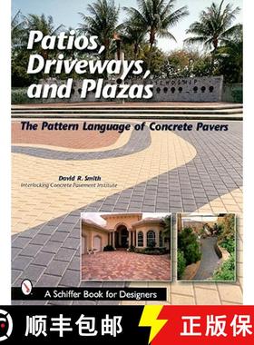 【3-4周达】Pati, Driveways, and Plazas: The Pattern Language of Concrete Pavers: The Pattern Language... [9780764315619]