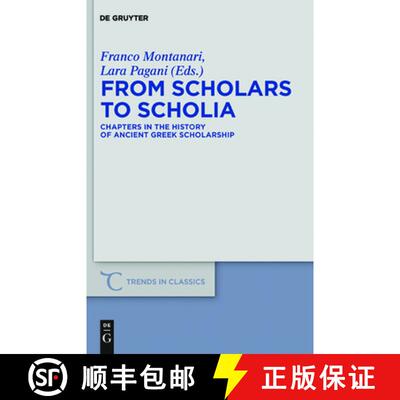 【3-4周达】精装 From Scholars to Scholia – Chapters in the History of Ancient Greek Scholarship [9783110251623]