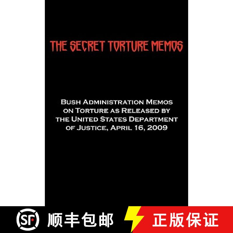 【2-3周达】The Secret Torture Memos: Bush Administration Memos on Torture as Released by the Departme... [9781604504392]
