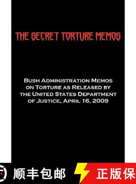 【3-4周达】The Secret Torture Memos: Bush Administration Memos on Torture as Released by the Departme... [9781604504392]