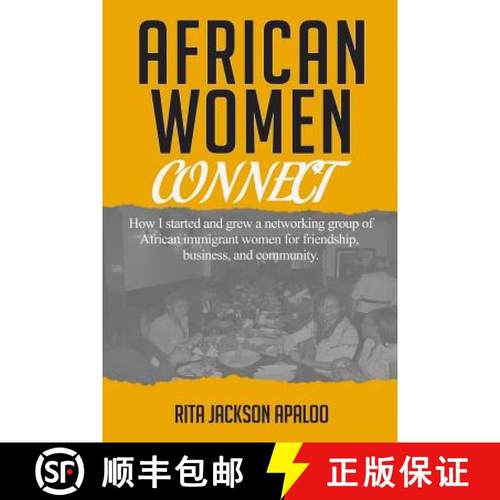 预订 African Women Connect: How I started and grew a networking group of African immigrant women for ... [9780998866116]
