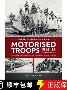 【3-4周达】Imperial German Army Motorised Troops 1914-18 Volume 2: Armoured Units, Assault Tanks, and... [9781804517659]
