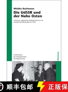 预订 Die Udssr Und Der Nahe Osten : Zionismus,  gyptischer Antikolonialismus Und Sowjetische Au enpol... [9783486703719]