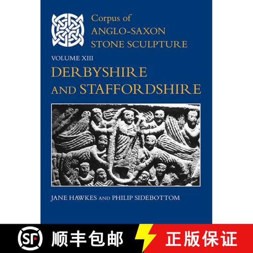 【3-4周达】精装 Corpus of Anglo-Saxon Stone Sculpture, Volume XIII, Derbyshire and Staffordshire: Der... [9780197266212]