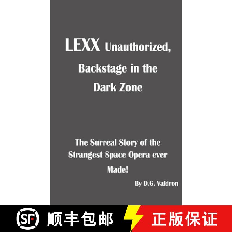【3-4周达】LEXX Unauthorized, Backstage at the Dark Zone: The Surreal Story of the Strangest Space Op... [9781990860973]