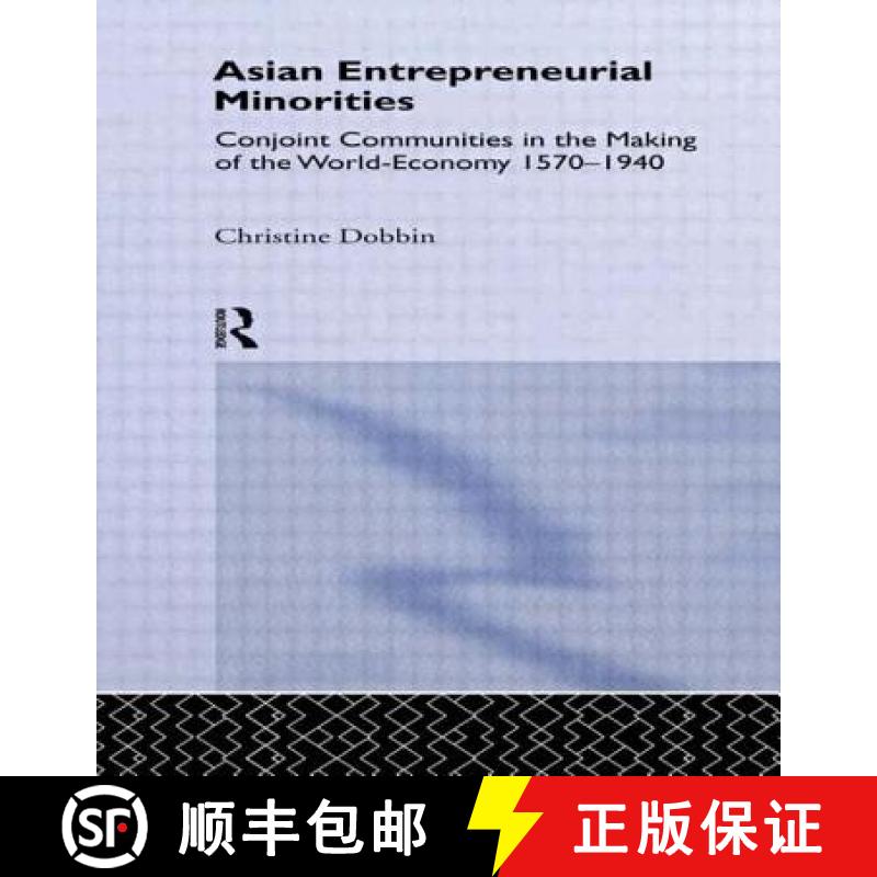 【3-4周达】Asian Entreprenuerial Minorities : Conjoint Communities in the Making of the World Economy... [9780700704040]