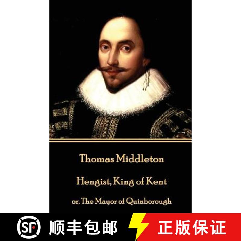 【3-4周达】Thomas Middleton - Hengist, King of Kent: or, The Mayor of Quinborough [9781785438875]