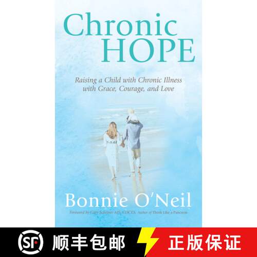 【3-4周达】Chronic Hope : Raising a Child with Chronic Illness with Grace, Courage, and Love [9781631952289]