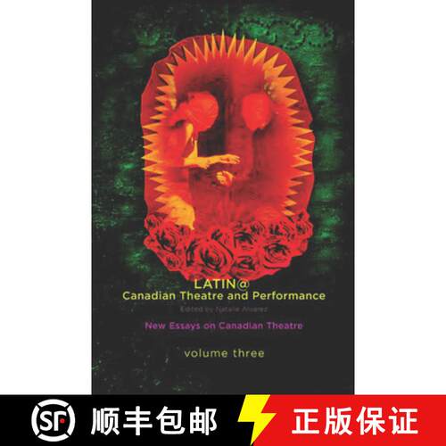 【3-4周达】Latina/O Canadian Theatre and Performance: New Essays on Canadian Theatre, Volume 3 [9781770911482]
