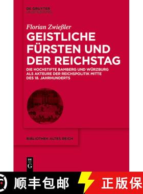 预订 Geistliche Fürsten Und Der Reichstag: Die Hochstifte Bamberg Und Würzburg ALS Akteure Der Reic... [9783111240916]