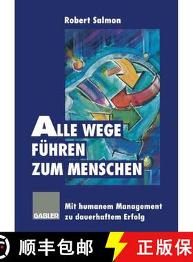 【3-4周达】Alle Wege führen zum Menschen : Mit humanem Management zu dauerhaftem Erfolg [9783322827241]