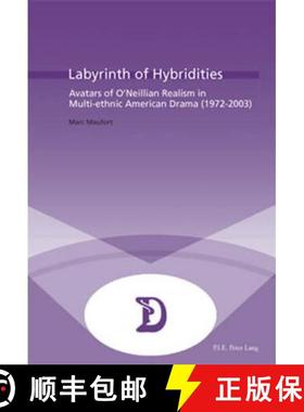 预订 Labyrinth of Hybridities: Avatars of O’Neillian Realism in Multi-ethnic American Drama (1972-2003) [9789052010335]
