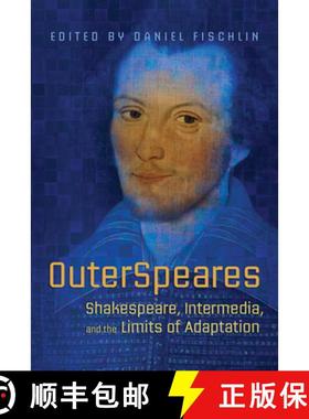 【3-4周达】OuterSpeares : Shakespeare, Intermedia, and the Limits of Adaptation [9781442615939]