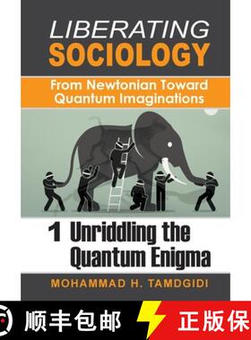 预订 Liberating Sociology: From Newtonian Toward Quantum Imaginations: Volume 1: Unriddling the Quant... [9781640980105]