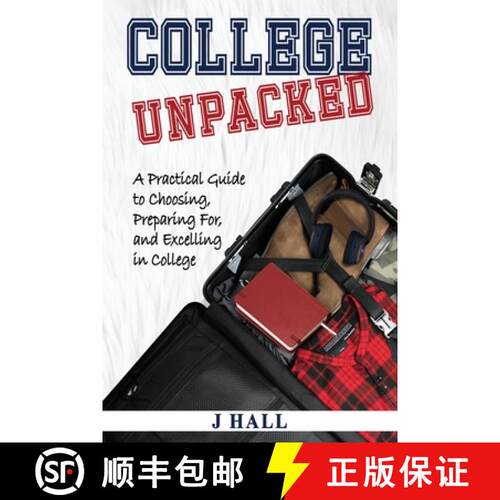 【3-4周达】College Unpacked: A Practical Guide to Choosing, Preparing For and Excelling In College [9798218611460]