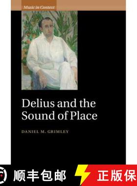 【3-4周达】Delius and the Sound of Place: - Delius and the Sound of Place [9781108470391]