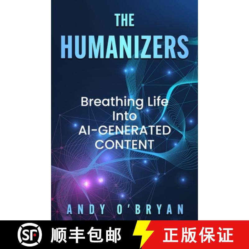 【3-4周达】The Humanizers: Breathing Life Into AI-Generated Content [9798991853200]