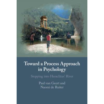 【4周达】Toward a Process Approach in Psychology: Stepping Into Heraclitus' River [9781108490900]