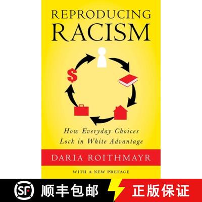 【3-4周达】Reproducing Racism – How Everyday Choices Lock In White Advantage [9781479811090]