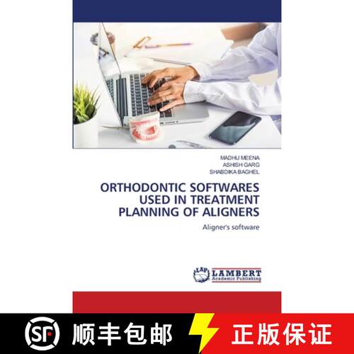 【3-4周达】ORTHODONTIC SOFTWARES USED IN TREATMENT PLANNING OF ALIGNERS: Aligner's software (Aufl.) [9786208445553]