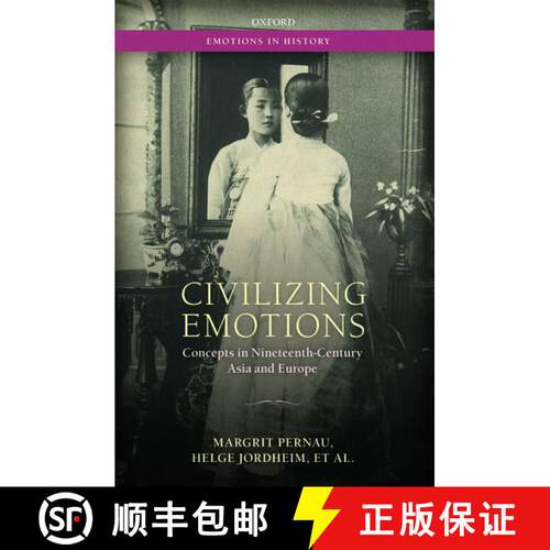 【3-4周达】精装 Civilizing Emotions: Concepts in Nineteenth Century Asia and Europe [9780198745532]